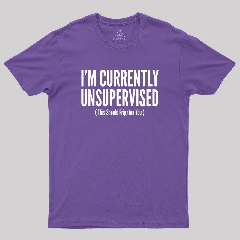 I'm Currently Unsupervised Geek T-Shirt - Image 6