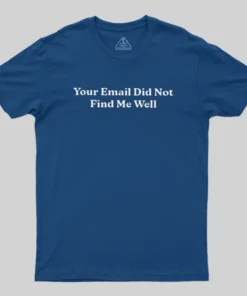 Alternative view of Your Email Didn't Find Me Well Geek T-Shirt