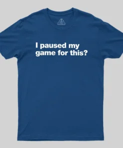 Alternative view of I Paused My Game For This Geek T-Shirt