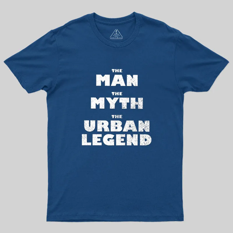 The Man, The Myth, The Urban Legend Geek T-Shirt - Image 2