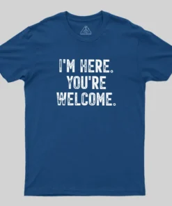 Alternative view of I'm Here You're Welcome Geek T-Shirt