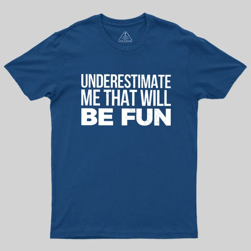 Underestimate Me Geek T-Shirt - Image 2