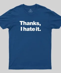 Alternative view of Thanks, I Hate It Geek T-Shirt