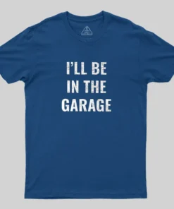 Alternative view of Funny Dad Shirt, I'll Be In The Garage Geek T-Shirt