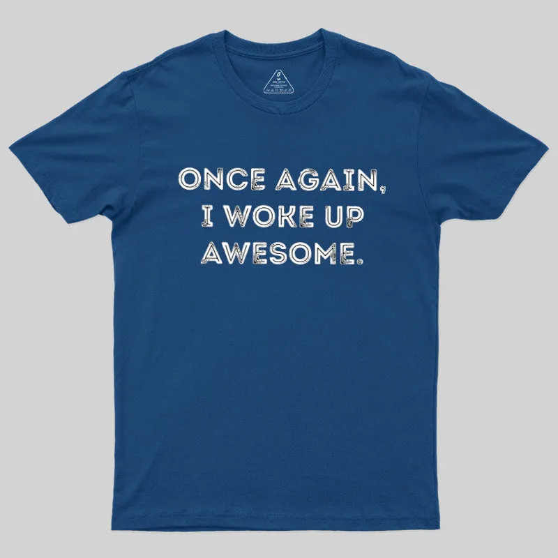 Once Again, I Woke Up Awesome Geek T-Shirt - Image 2