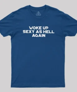 Alternative view of Woke Up Sexy As Hell Again Geek T-Shirt