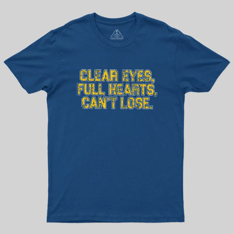 Clear Eyes, Full Hearts, Can't Lose Geek T-Shirt