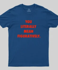 Alternative view of Grammar Police Literally vs. Figuratively T-Shirt