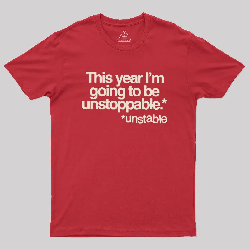 This Year I'm Going To Be Unstoppable Unstable Geek T-Shirt - Image 4