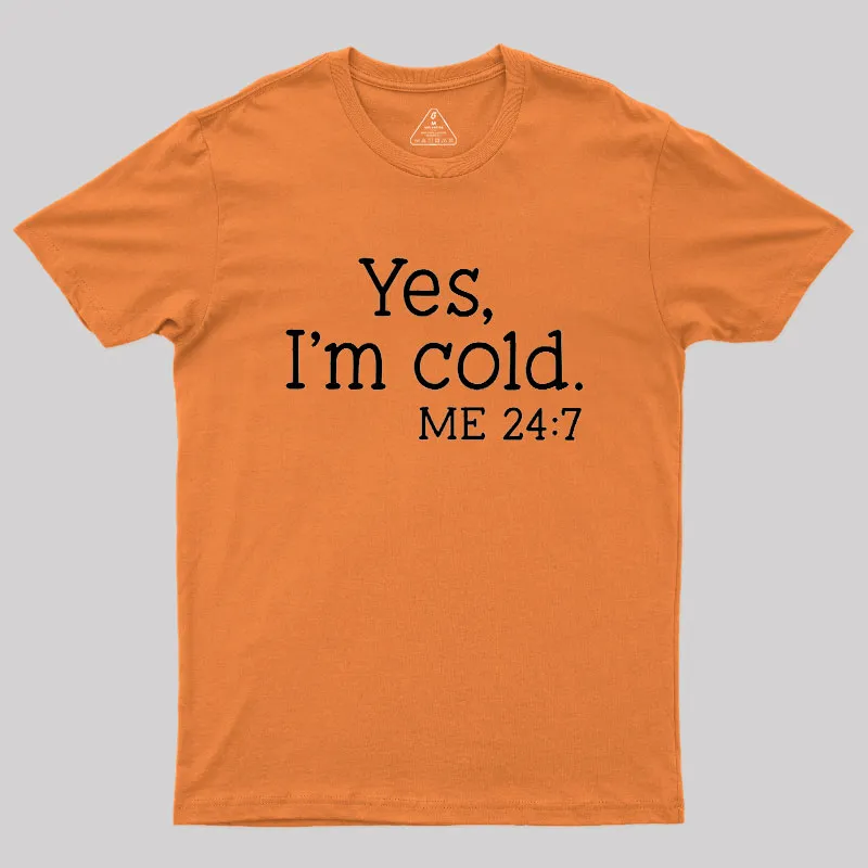 Yes I'm Cold Geek T-Shirt - Image 7