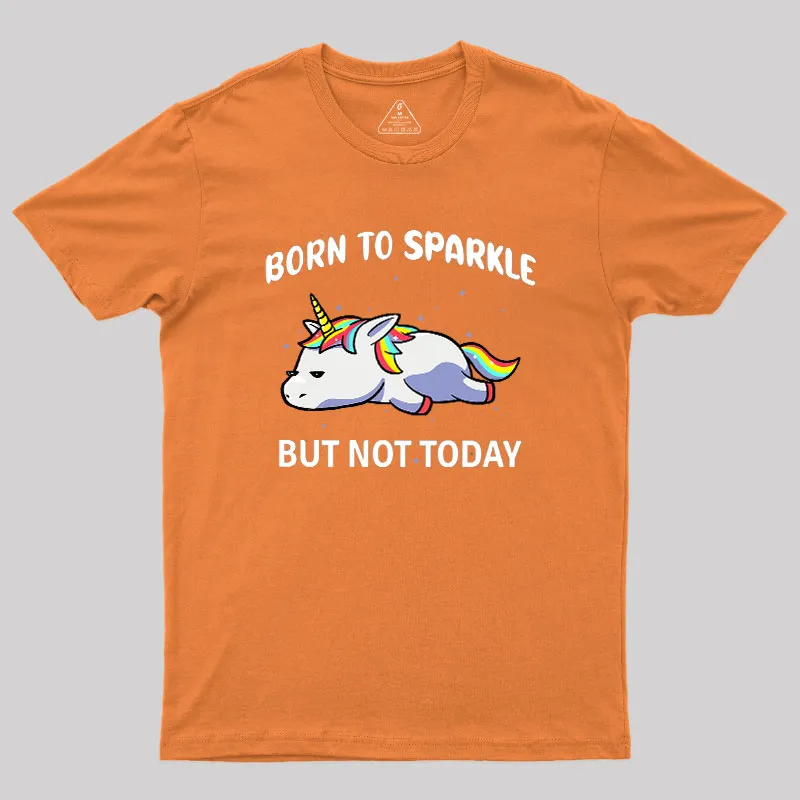 Born To Sparkle Geek T-Shirt - Image 7