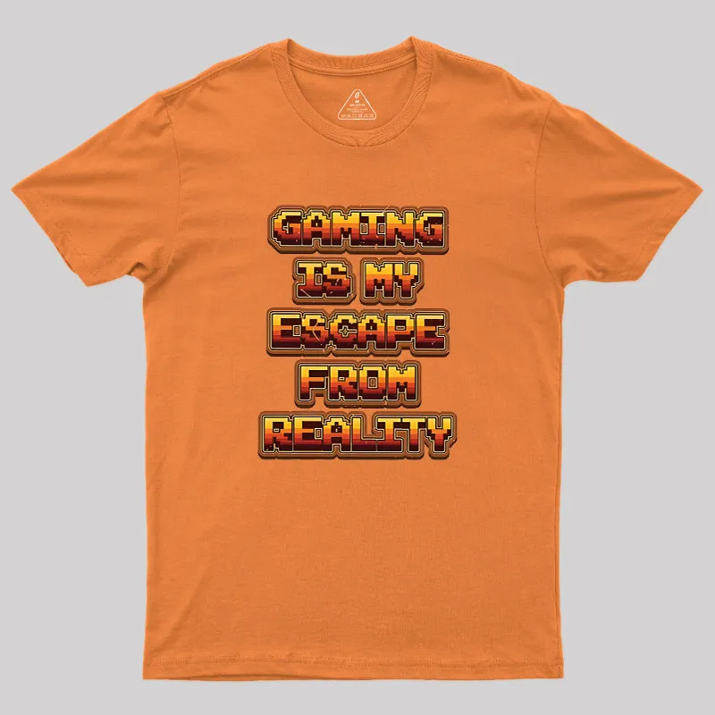 Gaming Is My Escape From Reality Geek T-Shirt - Image 7