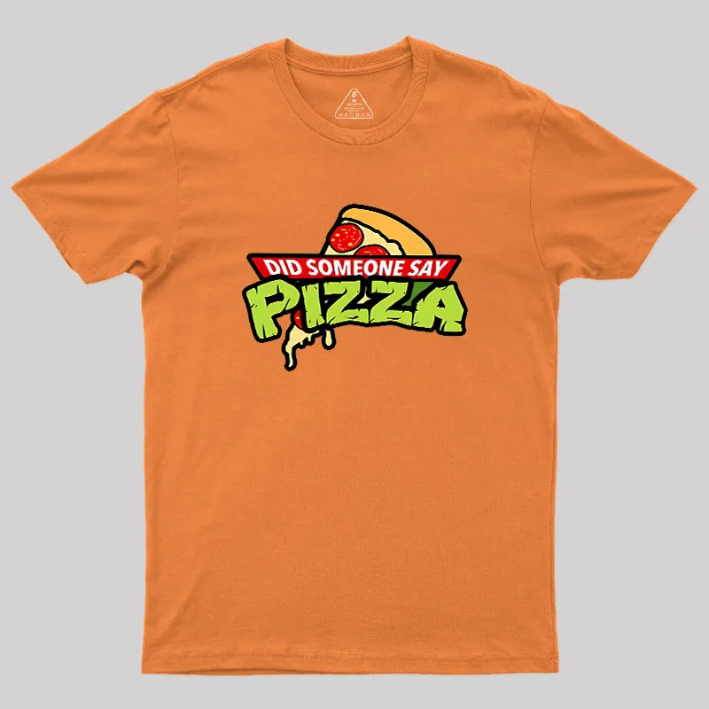Did Someone Say Pizza Geek T-Shirt - Image 7