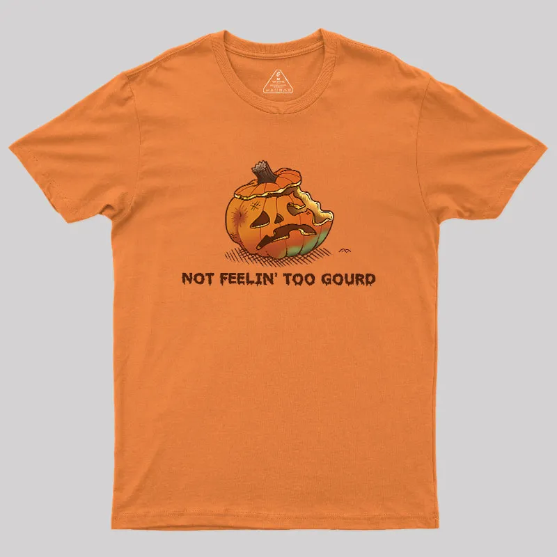 Not Feeling Too Gourd Geek T-Shirt