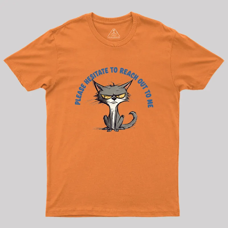 Please Hesitate To Reach Out To Me Geek T-Shirt - Image 7