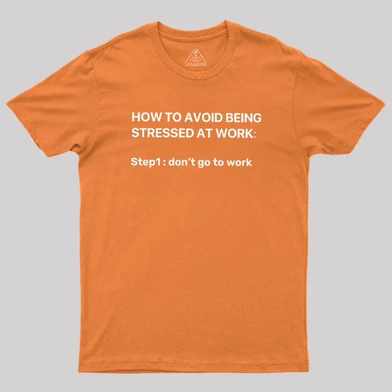 How To Avoid Being Stressed At Work Geek T-Shirt - Image 7