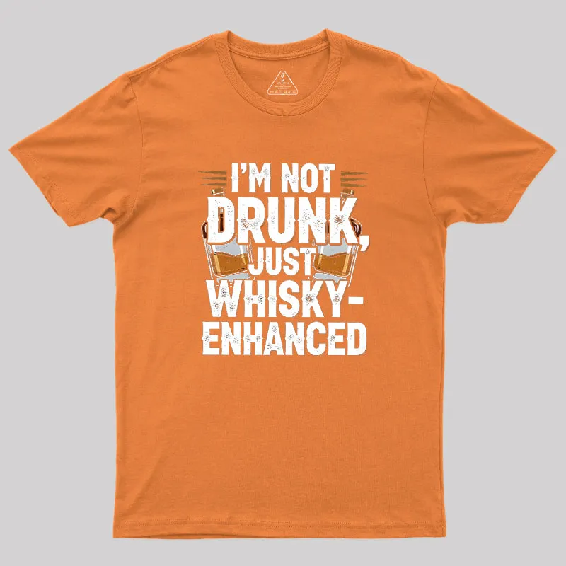 I'm Not Drunk Just Whisky-Enhanced Geek T-Shirt - Image 7