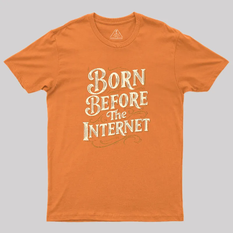 Born Before The Internet Geek T-Shirt - Image 6