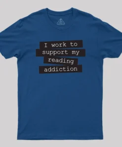 Alternative view of I Work To Support My Reading Addiction T-Shirt