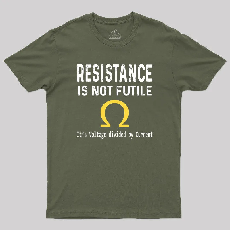 Ohms Law Resistance Is Not Futile Geek T-Shirt - Image 3