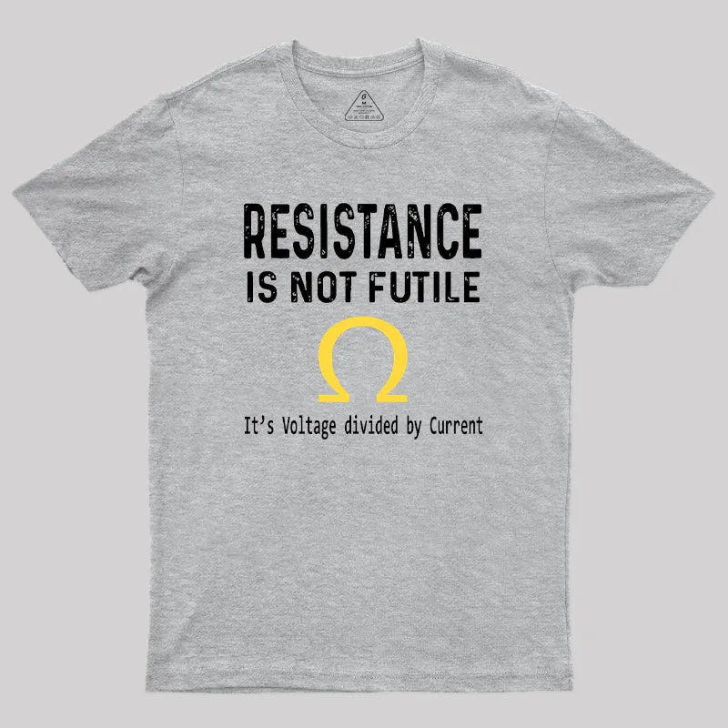 Ohms Law Resistance Is Not Futile Geek T-Shirt - Image 4