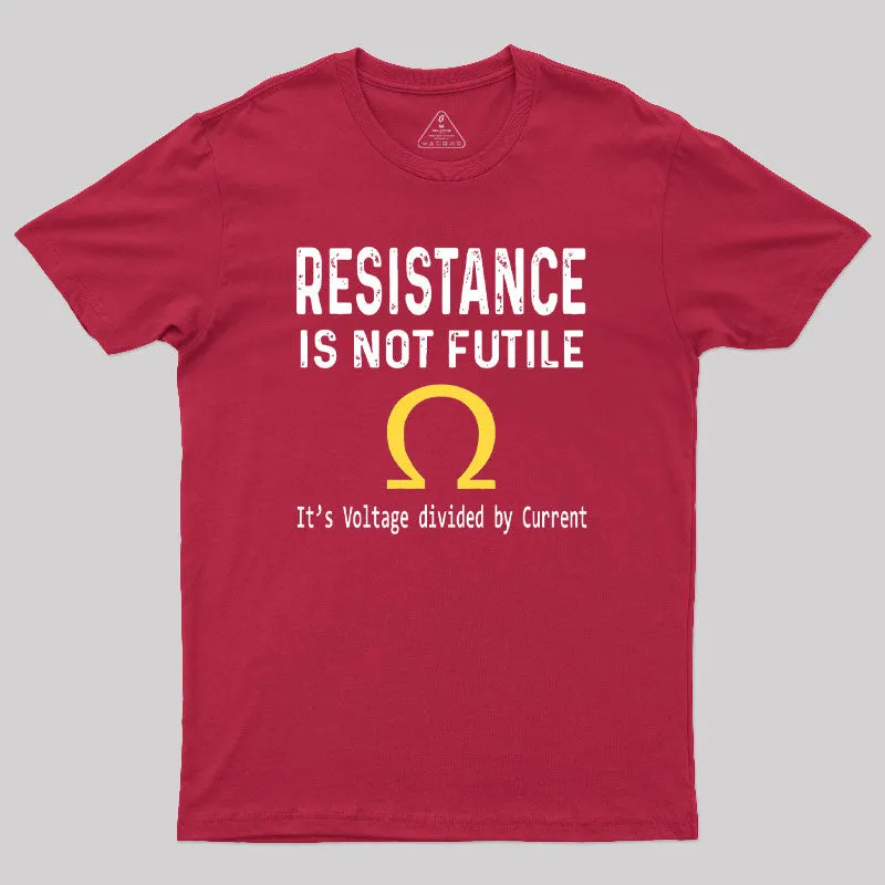 Ohms Law Resistance Is Not Futile Geek T-Shirt - Image 5