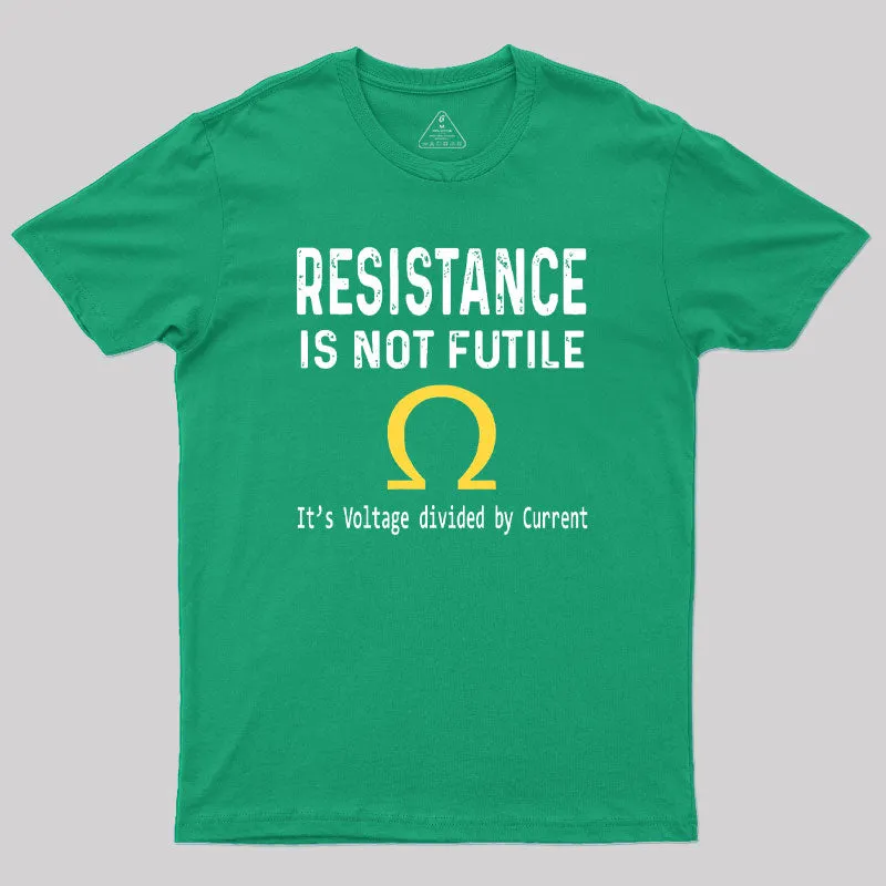 Ohms Law Resistance Is Not Futile Geek T-Shirt - Image 9
