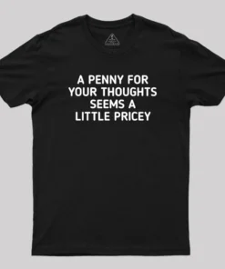 Alternative view of A Penny Funny Quotes Geek T-Shirt