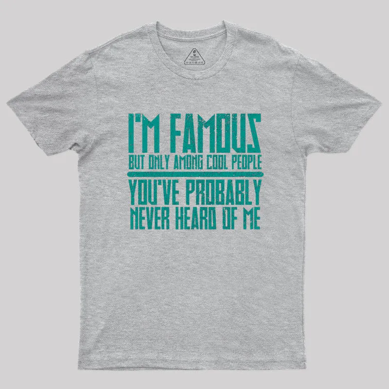 I'm Famous Among Cool People T-Shirt - Image 9