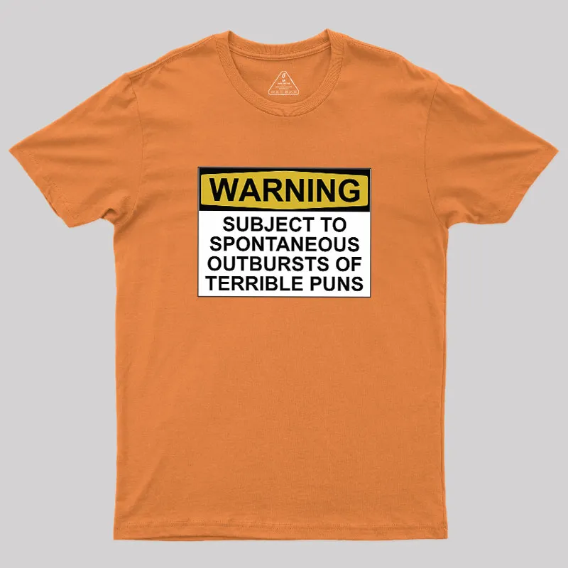 SUBJECT TO SPONTANEOUS OUTBURSTS OF TERRIBLE PUNS Geek T-Shirt - Image 7