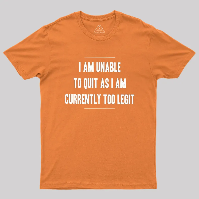 Too Legit To Quit Geek T-Shirt - Image 7