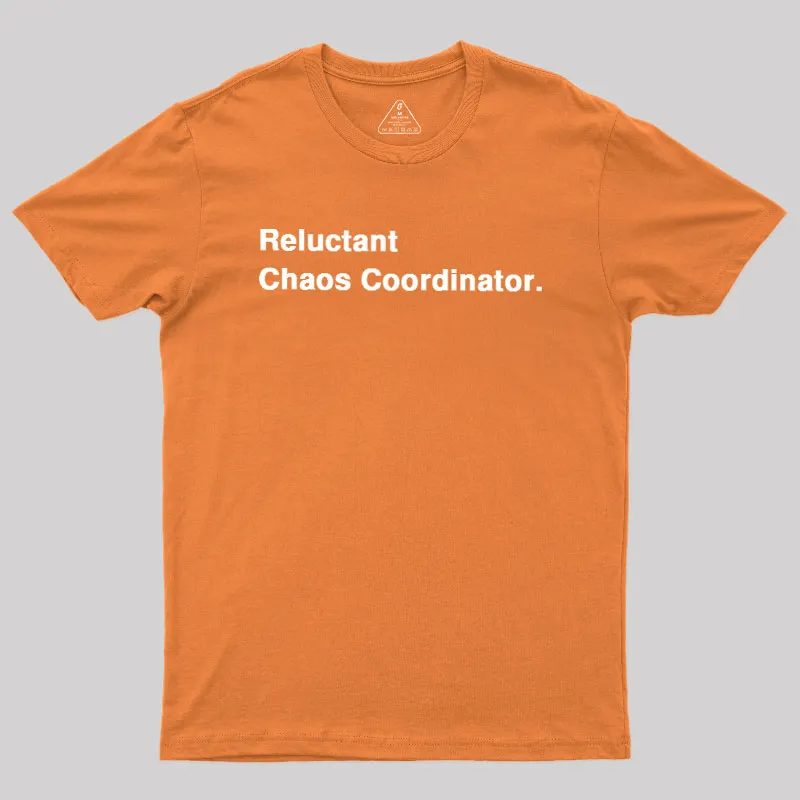 Reluctant Chaos Coordinator Geek T-Shirt - Image 7