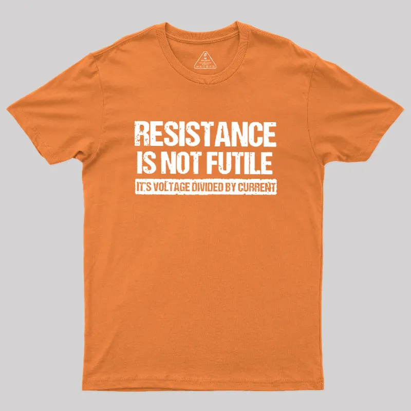 Resistance Is Not Futile Geek T-Shirt - Image 7