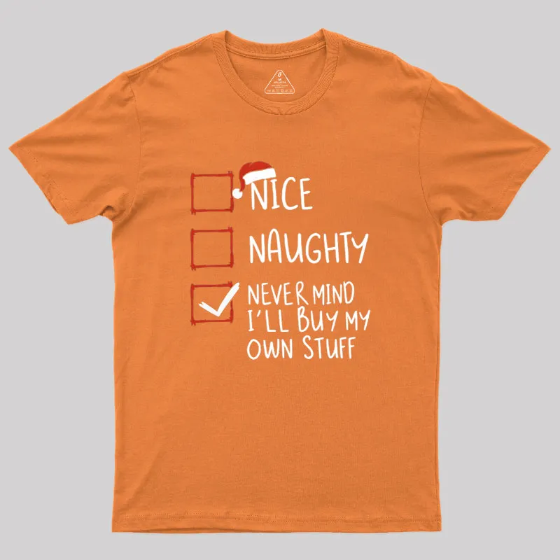 Never Mind I’ll Buy My Own Stuff Geek T-Shirt - Image 6