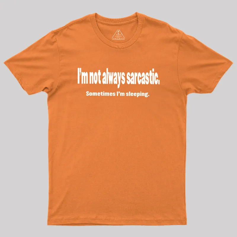 I'm Not Always Sarcastic Geek T-Shirt - Image 7