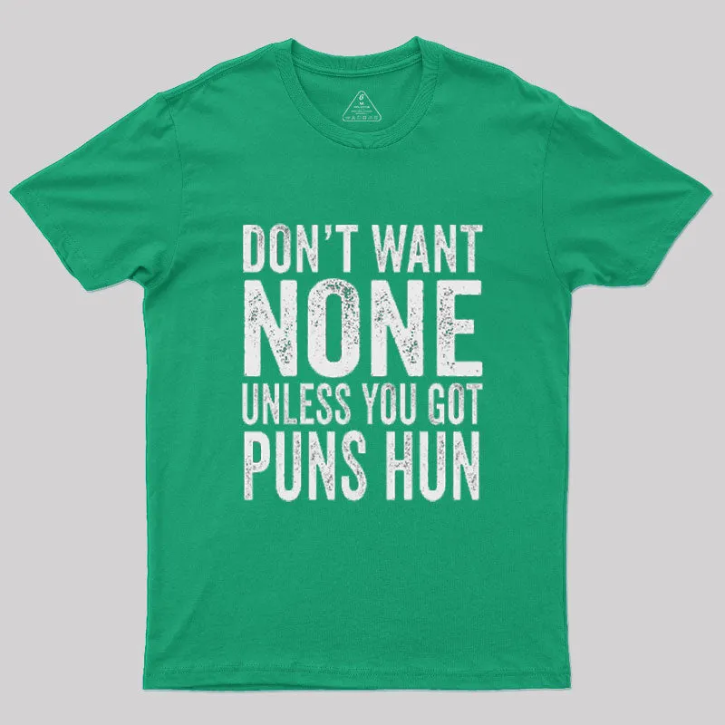 Don't Want None Unless You Got Puns Hun T-Shirt - Image 2