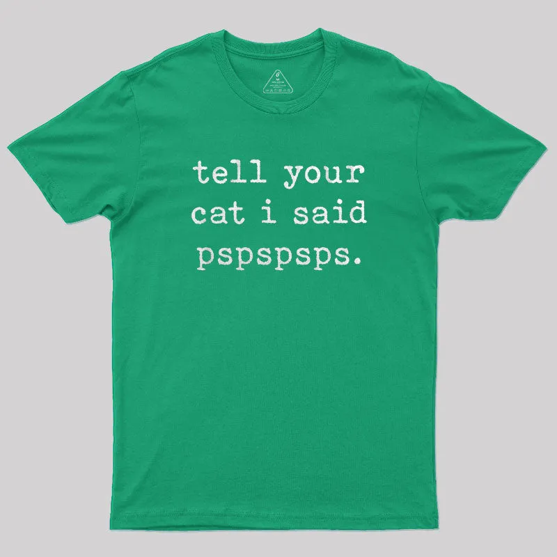 Tell Your Cat I Said Pspspsps T-Shirt - Image 10