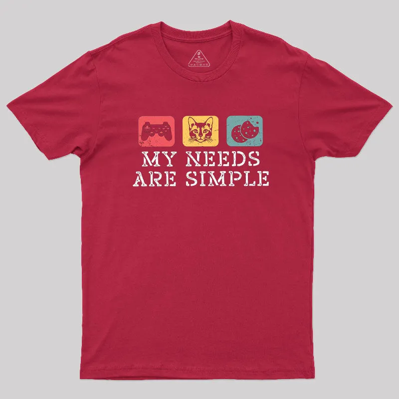 My Needs Are Simple T-Shirt - Image 5