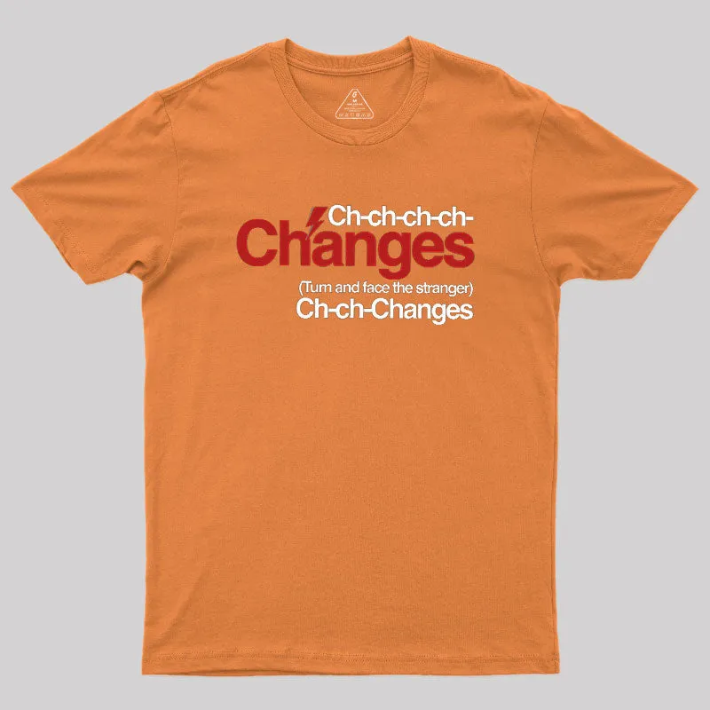 Ch Ch Changes Geek T-Shirt - Image 5