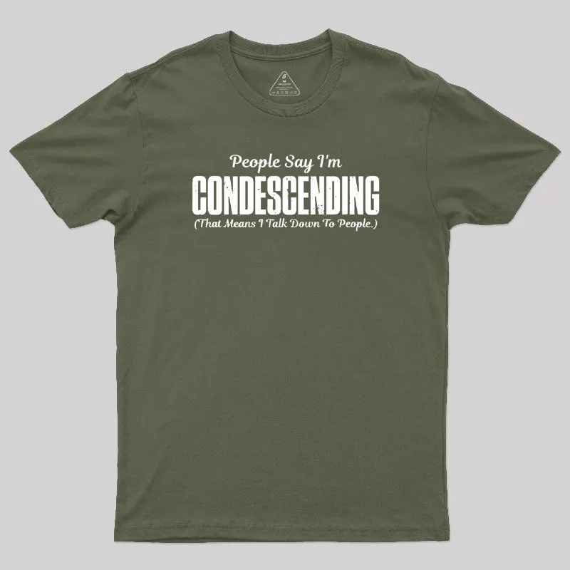 People Say I'm Condescending T-Shirt - Image 3
