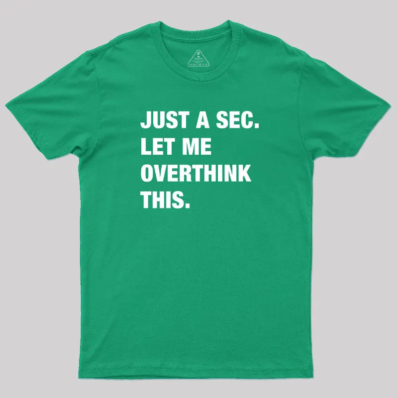 Just A Sec. Let Me Overthink This T-Shirt - Image 10