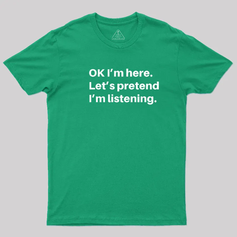 Pretend I Am Listening T-Shirt - Image 9