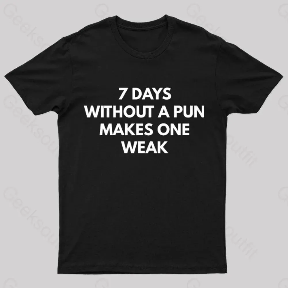 7 Days Without A Pun Makes One Weak Nerd T-Shirt - Image 4
