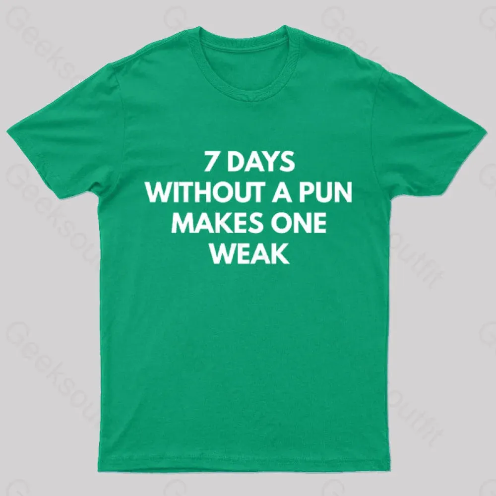7 Days Without A Pun Makes One Weak Nerd T-Shirt - Image 5