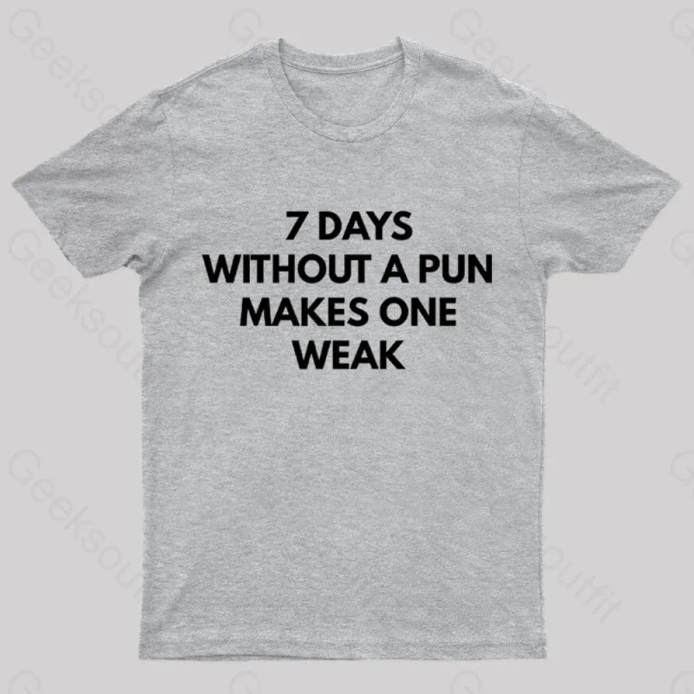 7 Days Without A Pun Makes One Weak Nerd T-Shirt - Image 7