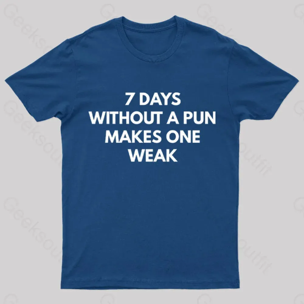 7 Days Without A Pun Makes One Weak Nerd T-Shirt - Image 3