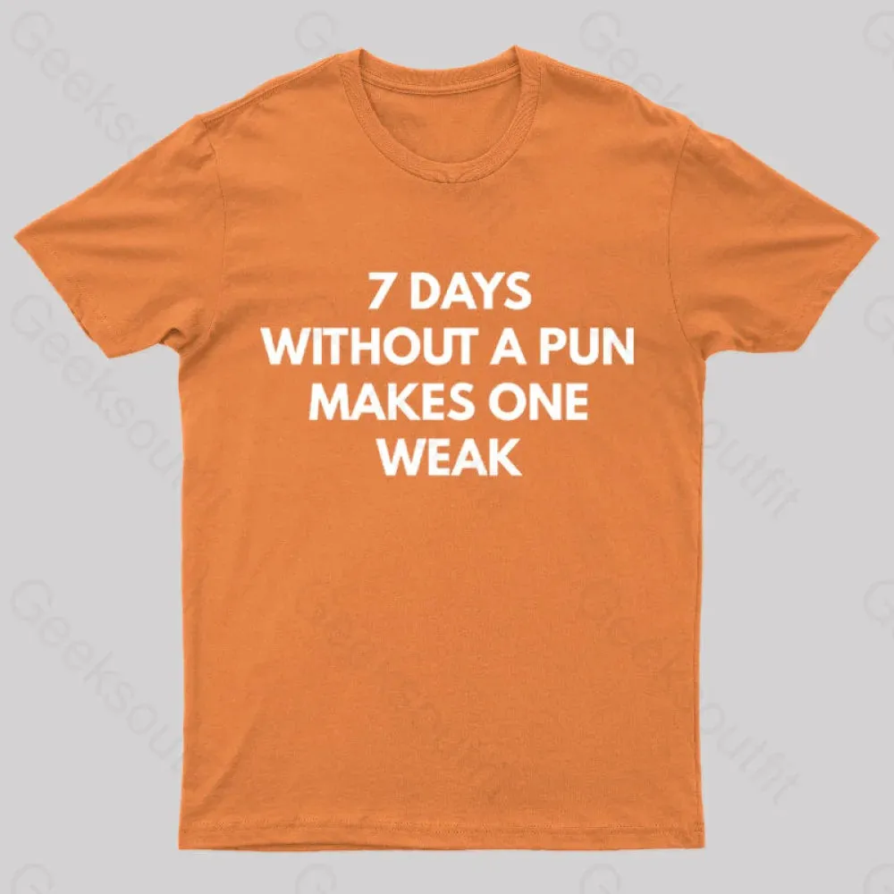 7 Days Without A Pun Makes One Weak Nerd T-Shirt - Image 6