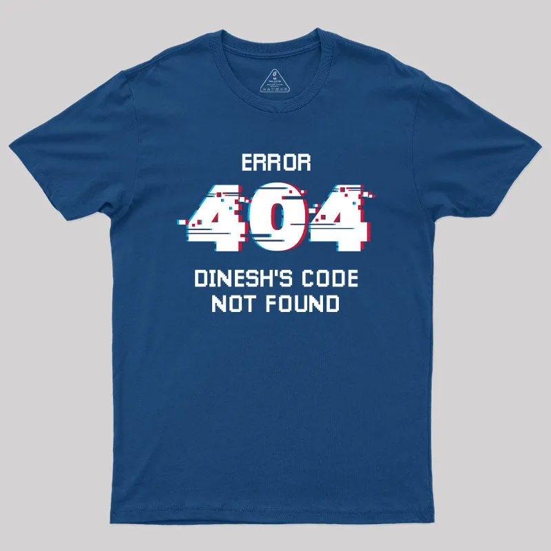 Error 404 Dinesh's Code Not Found T-Shirt - Image 2