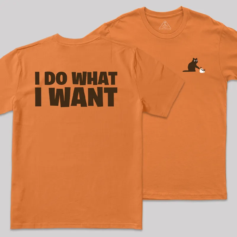 I Do What I Want Front and Back Printed Geek T-Shirt - Image 2