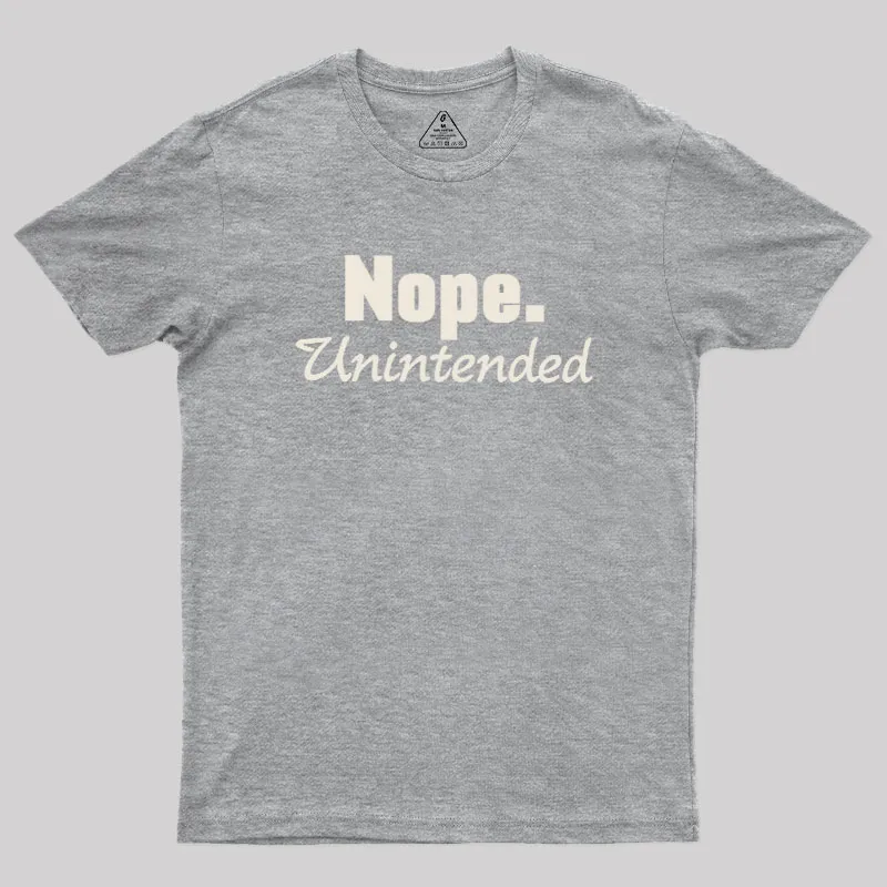 Nope.Unintended Geek T-Shirt - Image 4